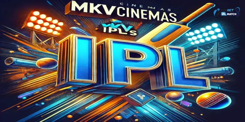 MKV Cinemas IPL
