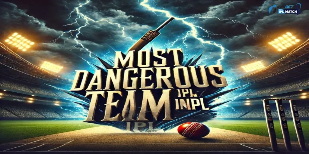 Most Dangerous Team in IPL