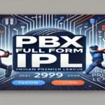 PBX Full Form IPL